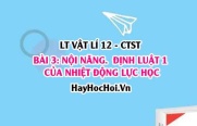 Khái niệm Nội năng là gì? Công thức Định luật 1 nhiệt động lực học là gì? Vật lí 12 bài 3 CTST